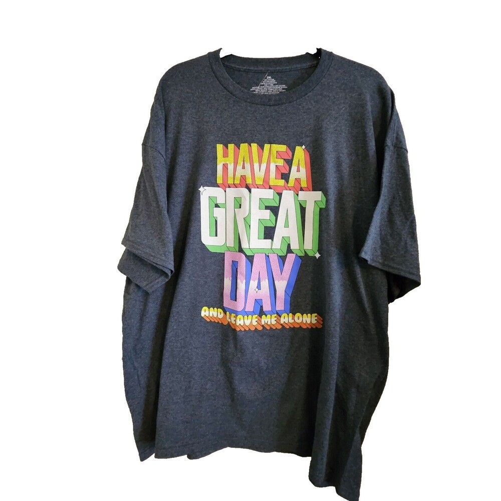 Have a Great Day And Leave Me Alone Graphic T Shirt Mens Size 2XL Gray NWT